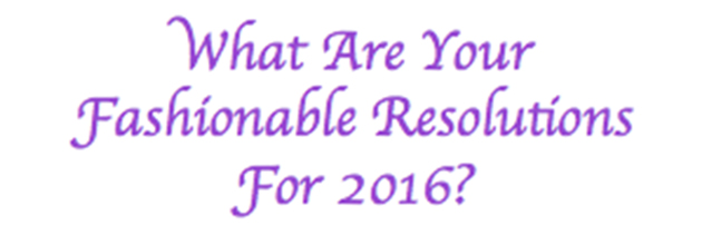 FashionTalk, NYE, Resolutions, Fashion, Style, Goals, Wardrobe, 2016